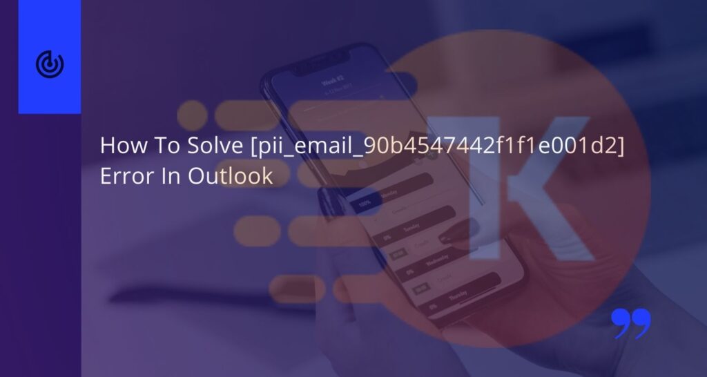 How to solve [pii_email_90b4547442f1f1e001d2] error?